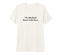 I Put My Book Down To Be Here Amante del Libro Maglietta Premium