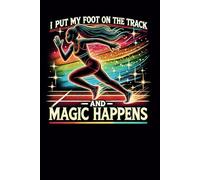 I Put My Foot On The Track And Magic Happens: Female Runner Journal