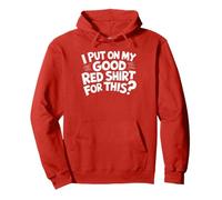 I Put On My Good Red Shirt for This? Divertente Sarcasmo Umorismo Felpa con Cappuccio