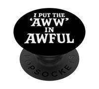I Put The Aww In Awful PopSockets PopGrip Adesivo