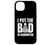 I Put The Bad In Badminton Detto Giocatore Allenatore Custodia per iPhone 14 Plus
