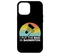 I Put The Bad In Badminton Shuttlecock Birdie Racchetta Retro Custodia per iPhone 12 Pro Max