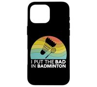 I Put The Bad In Badminton Shuttlecock Birdie Racchetta Retro Custodia per iPhone 16 Pro Max