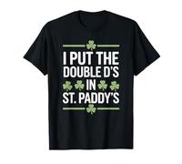 I Put The Double D's in ST Paddy's Fun Shamrock Humor Citazione Maglietta