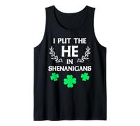 I Put the He in Shenanigans Funny St Patrick's Day Canotta
