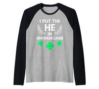 I Put the He in Shenanigans Funny St Patrick's Day Maglia con Maniche Raglan