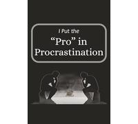 I Put the “Pro” in Procrastination: Funny Blank Lined College Ruled Notebook | 110 pages | Size 6x9 inch | For Personal Use or Office Workplace Humor | Gag Gift for Men & Women