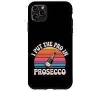 I Put The Pro In Prosecco Bere brunch frizzante |- Custodia per iPhone 11 Pro Max