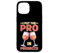 I Put The Pro In Prosecco Bere brunch frizzante Custodia per iPhone 15