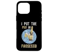 I Put The Pro In Prosecco Bere brunch frizzante -- Custodia per iPhone 16 Pro Max