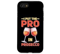 I Put The Pro In Prosecco Bere brunch frizzante Custodia per iPhone SE (2020) / 7 / 8