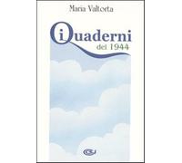 I quaderni del 1944 - Valtorta Maria