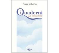I quaderni del 1945-1950 - Valtorta Maria