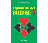 I quaderni del bridge 2: Prendere o lisciare - Percentuali - Il gioco di fianco in difesa - Assicuratevi il contratto: Vol. 2