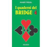 I quaderni del bridge 4: La «corta» prima - Generalità sul gioco della carta - La domanda e l’esecuzione degli slam - Problemi diversi: Vol. 4