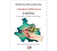 I quaderni della Tuscia. Canino. L'oro verde, il papa e un principe (Vol. 12)