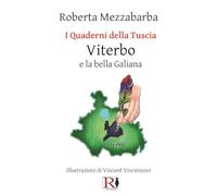 I quaderni della Tuscia. Viterbo e la bella Galiana (Vol. 4)