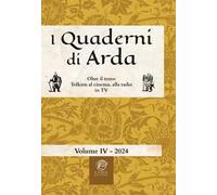 I quaderni di Arda. Rivista di studi tolkieniani e mondi fantastici. Ediz. integrale. Vol. 4: Oltre il testo: Tolkien al cinema, alla radio in TV