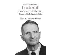 I quaderni di Francesco Falcone. Vissuto a Mirabella Imbaccari un secolo fa