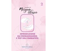 I quaderni di Miryam Blasco: Introduzione all'Enneagramma e Test dell'Enneatipo.: Scopri il Sentiero Verso la Consapevolezza e la Liberazione di Sé