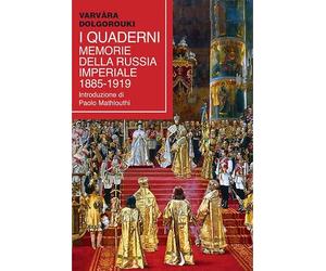I quaderni. Memorie della Russia Imperiale 1885-1919