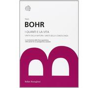 I quanti e la vita. Unità della natura. Unità della conoscenza