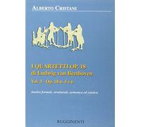 I quartetti opera 18 di Ludwig van Beethoven. Analisi formale, strutturale, armonica ed estetica. Analisi dei quartetti Op. 18, n. 5 e 6 (Vol. 3)