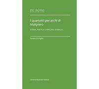 I quartetti per archi di Malipiero. Storia, poetica e percorsi d'analisi