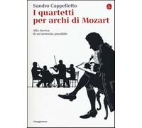 I quartetti per archi di Mozart. Alla ricerca di un'armonia possibile - Ca...