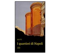 I quartieri di Napoli - 2023 - Rudis Edizioni