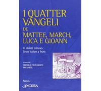 I quatter Vangeli de Mattee, March, Luca e Gioann. In dialett milanes, testo italian a front