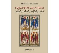 I quattro arcangeli. Michele, Gabriele, Raffaele, Uriele