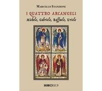 I quattro arcangeli. Michele, Gabriele, Raffaele, Uriele