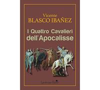 Libri Blasco Ibáñez Vicente - I Quattro Cavalieri Dell'apocalisse