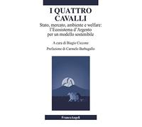I quattro cavalli. Stato, mercato, ambiente e welfare: l’Ecosistema d’Argento per un modello sostenibile