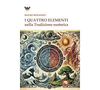 I quattro elementi nella tradizione esoterica - Bonanno Mauro