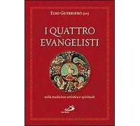 I quattro evangelisti nella tradizione artistica e spirituale. Ediz. illustrata