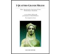 I quattro grandi milesi. Talete, Anassimandro, Anassimene, Ecateo. Testimonianze