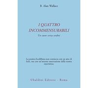 Libri Wallace B. Alan - I Quattro Incommensurabili. Un Cuore Senza Confini