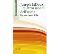 I quattro mondi dell'uomo. Una nuova teoria dell'io