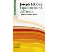 I quattro mondi dell'uomo. Una nuova teoria dell'io