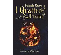 I Quattro Pilastri - Luce e Fuoco