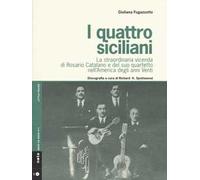 I quattro siciliani. La straordinaria vicenda di Rosario Catalano e del suo quartetto nell'America degli anni Venti. Con CD Audio