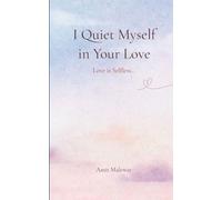 I Quiet Myself in Your Love Love is Selfless!