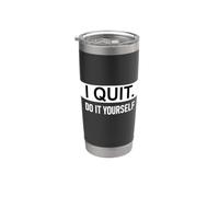 I Quit Do It Yourself Im Retired Not My Problem Anymore Men Bicchiere termico in acciaio inox doppia parete