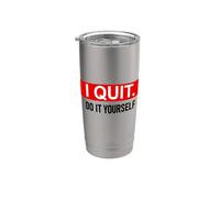 I Quit Do It Yourself Im Retired Not My Problem Anymore Men Bicchiere termico in acciaio inox doppia parete