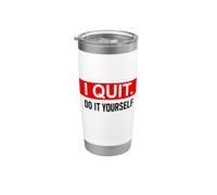 I Quit Do It Yourself Im Retired Not My Problem Anymore Men Bicchiere termico in acciaio inox doppia parete