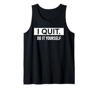 I Quit Do It Yourself Im Retired Not My Problem Anymore Men Canotta