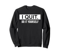 I Quit Do It Yourself Im Retired Not My Problem Anymore Men Felpa