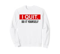 I Quit Do It Yourself Im Retired Not My Problem Anymore Men Felpa
